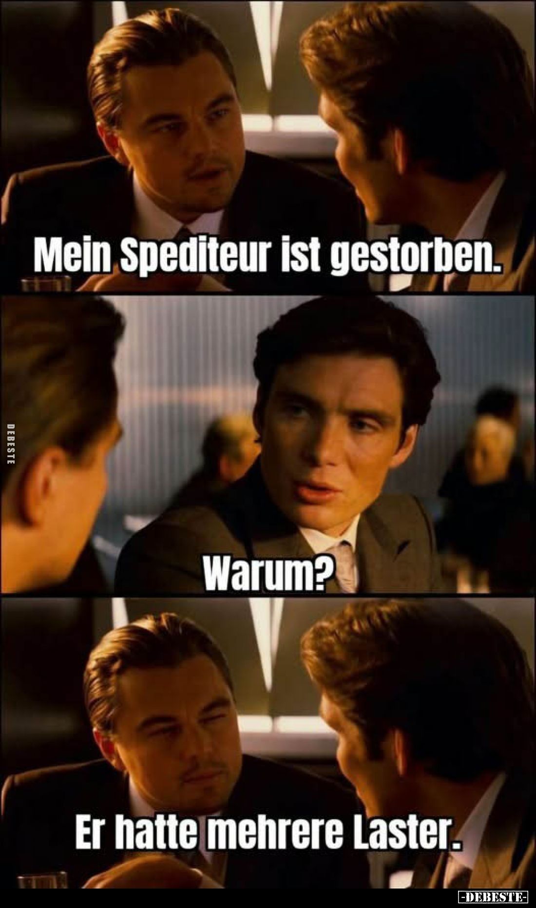 Mein Spediteur ist gestorben.

Warum?
Er hatte mehrere Laster.