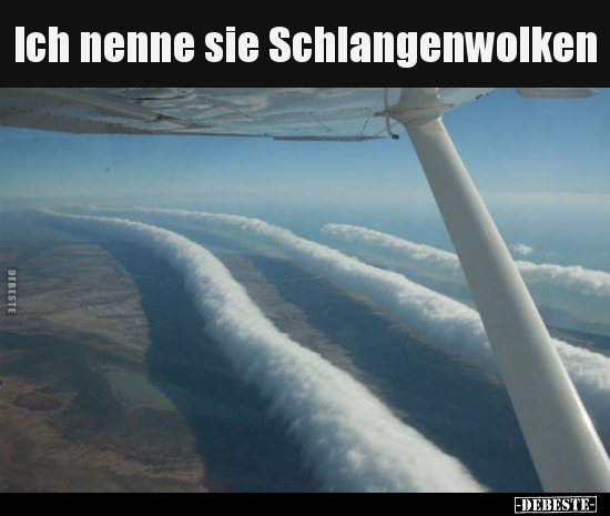 Ich nenne sie Schlangenwolken.. - Lustige Bilder | DEBESTE.de