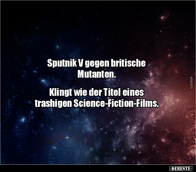 Sputnik V gegen britische Mutanten. Klingt wie der Titel.. - Lustige Bilder | DEBESTE.de