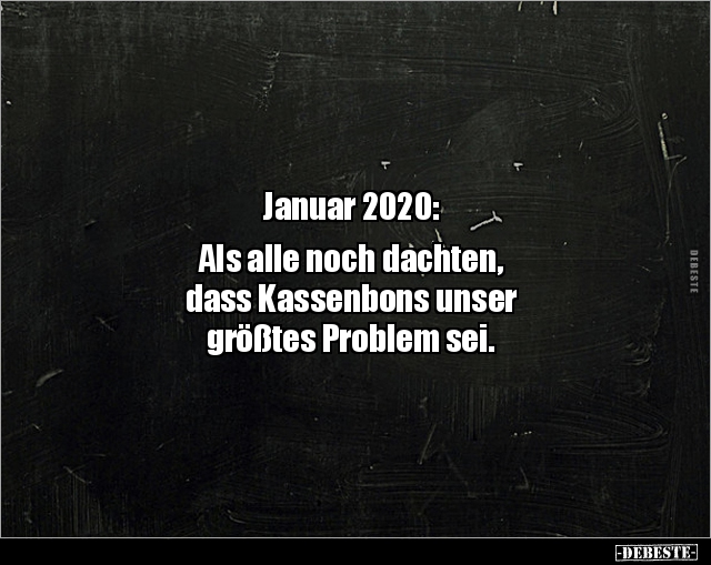 Januar 2020: Als alle noch dachten, dass Kassenbons.. - Lustige Bilder | DEBESTE.de