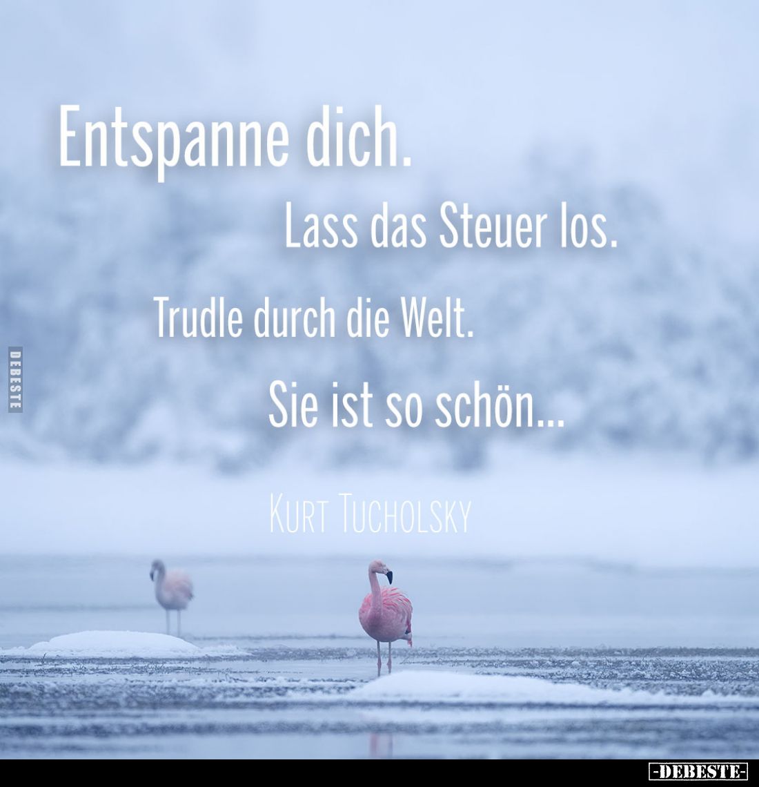 Entspanne dich. Lass das Steuer los. Trudle durch die Welt. Sie ist so schön...