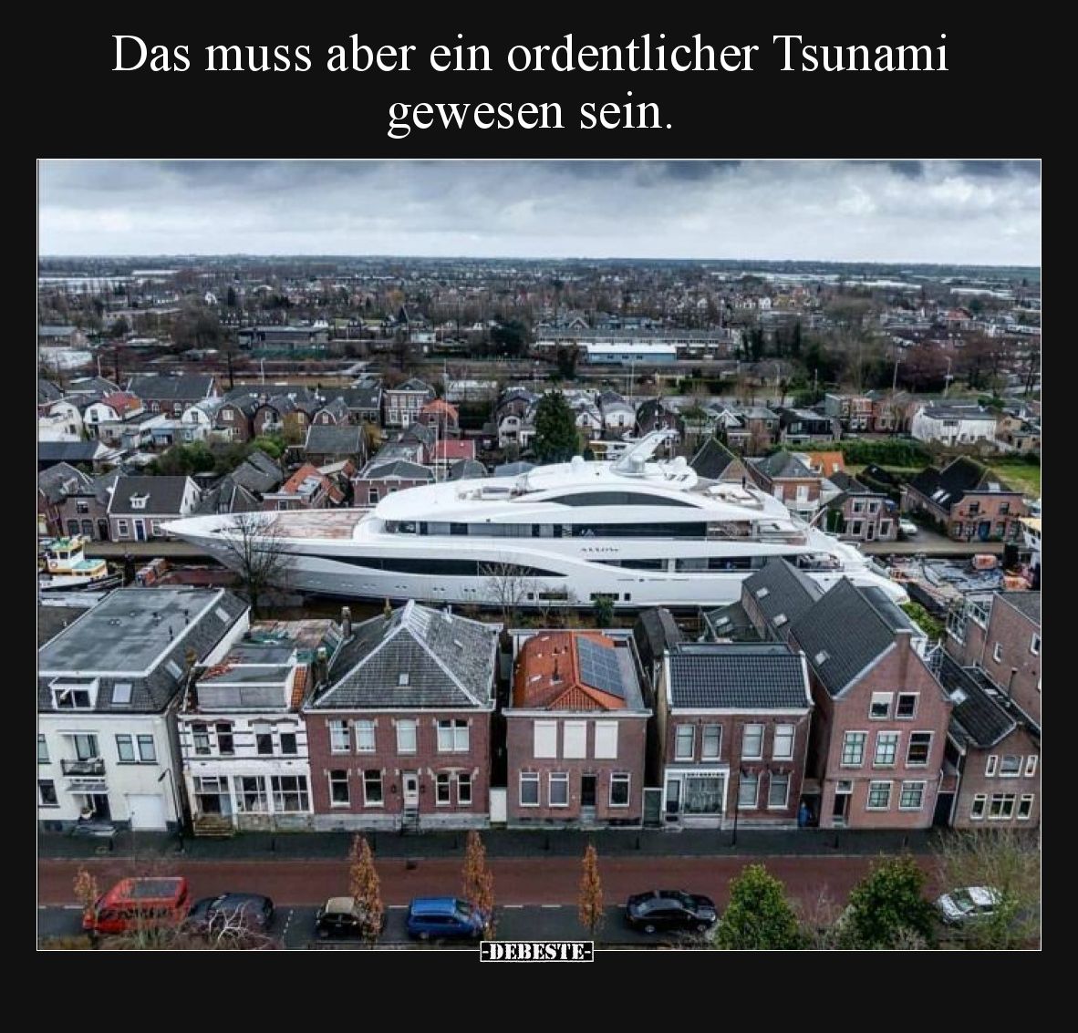 Das muss aber ein ordentlicher Tsunami gewesen sein.