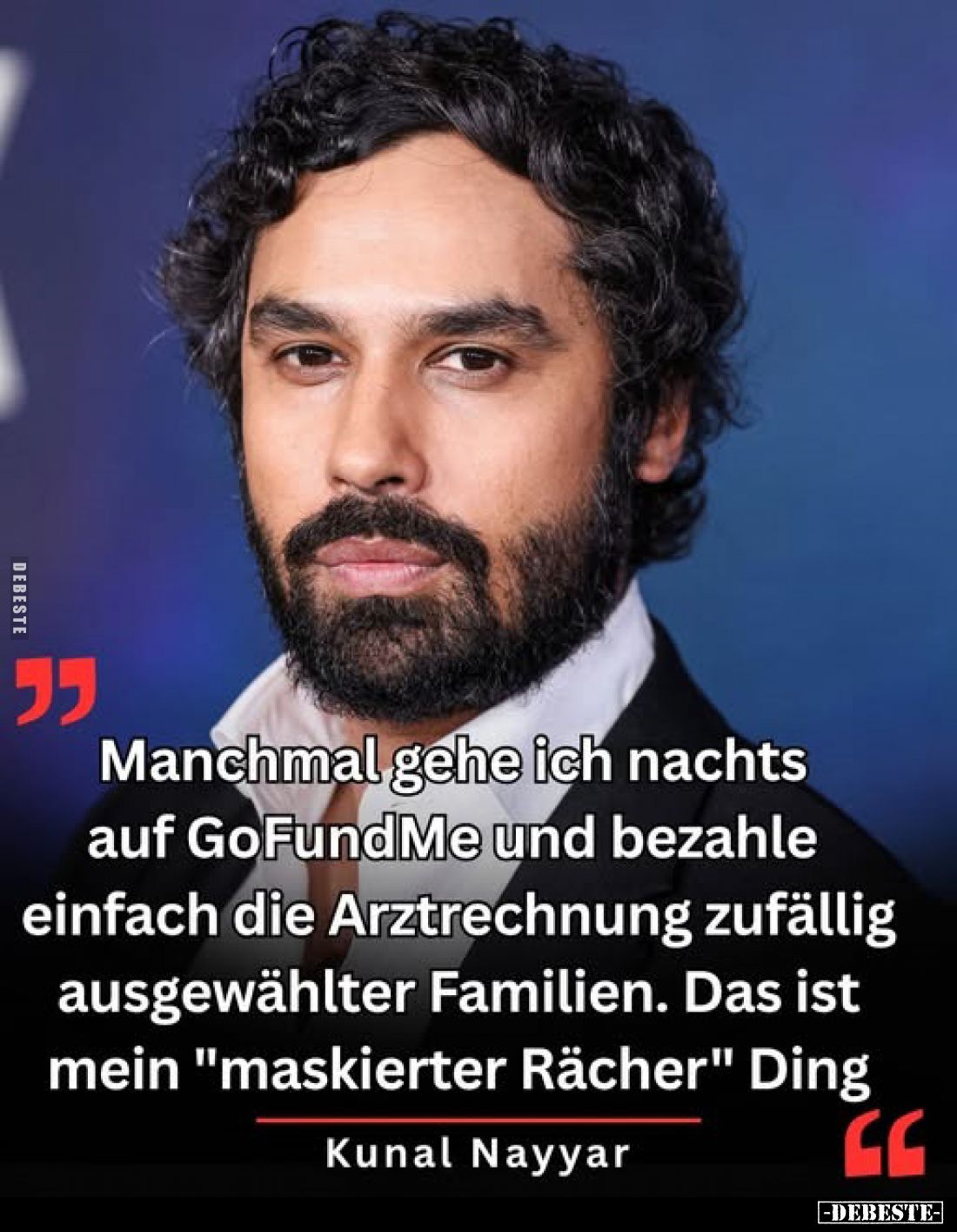 ,,Manchmal gehe ich nachts auf GoFundMe und bezahle einfach die Arztrechnung zufällig ausgewählter Familien. Das ist mein &qu...