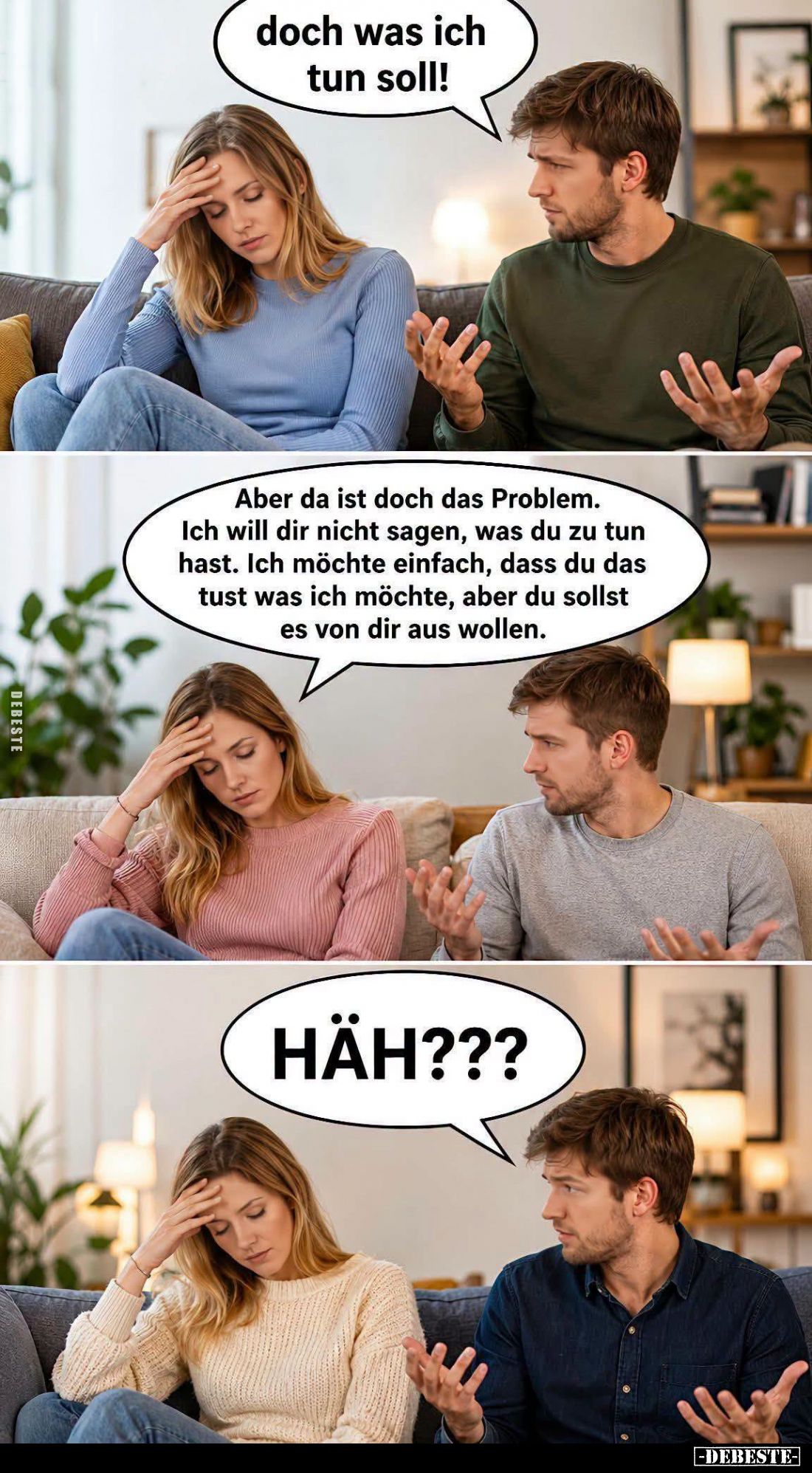 Doch was ich tun soll! -
Aber da ist doch das Problem. Ich will dir nicht sagen, was du zu tun hast.  Ich möchte einfach, da...