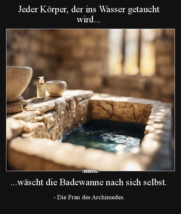 Jeder Körper, der ins Wasser getaucht wird... - Lustige Bilder | DEBESTE.de