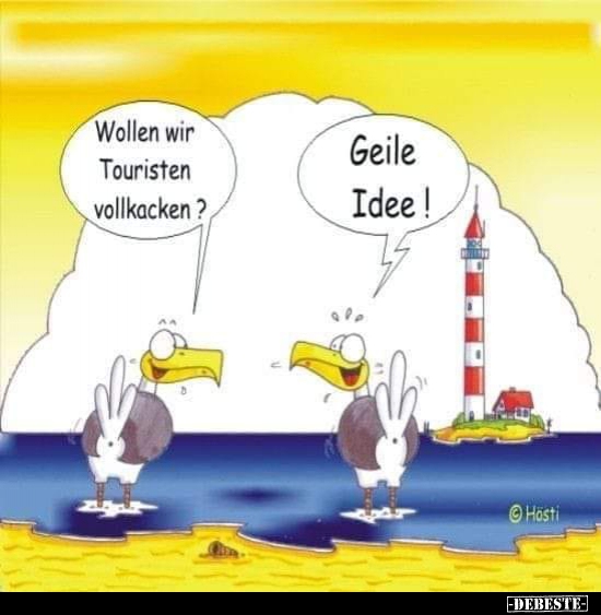 Wollen wir Touristen vollkacken?