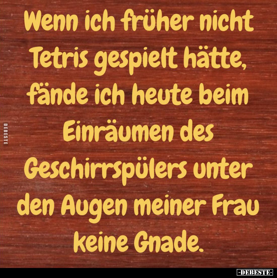 Wenn ich früher nicht Tetris gespielt hätte, fände ich heute beim Einräumen des Geschirrspülers unter den Augen meiner Frau k...