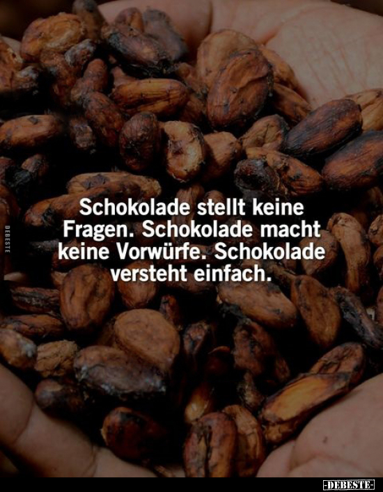 Schokolade stellt keine Fragen.. - Lustige Bilder | DEBESTE.de