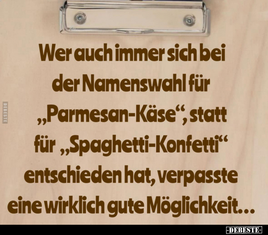 Wer auch immer sich bei der Namenswahl für "Parmesan-Käse.." - Lustige Bilder | DEBESTE.de