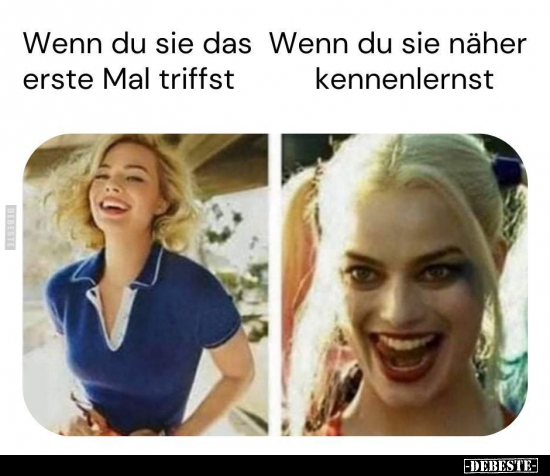 Wenn du sie das erste Mal triffst
-
Wenn du sie näher kennenlernst