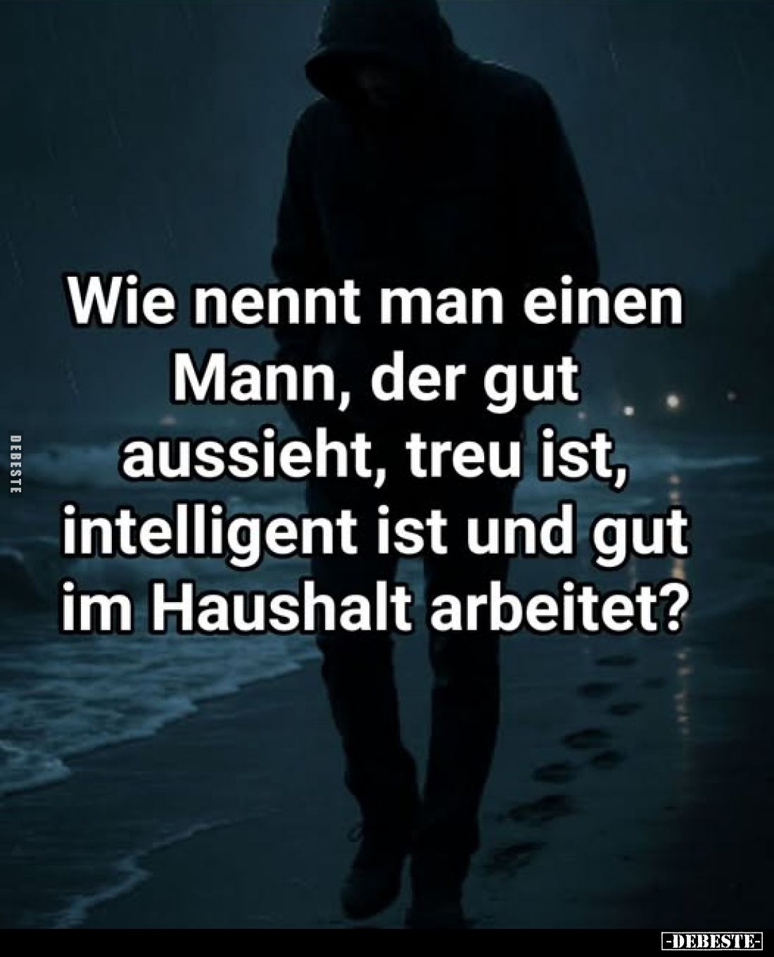 Wie nennt man einen Mann, der gut aussieht, treu ist.. - Lustige Bilder | DEBESTE.de