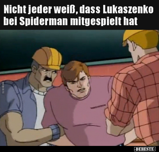 Nicht jeder weiß, dass Lukaszenko bei Spiderman mitgespielt.. - Lustige Bilder | DEBESTE.de