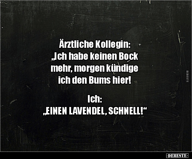 Ärztliche Kollegin: "Ich habe keinen Bock mehr, morgen.." - Lustige Bilder | DEBESTE.de
