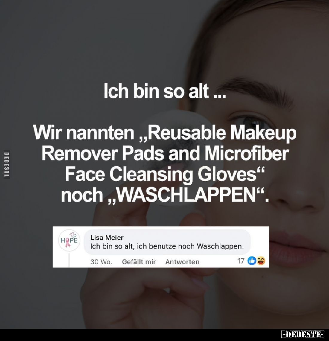 Ich bin so alt...
Wir nannten "Reusable Makeup Remover Pads and Microfiber Face Cleansing Gloves" noch "WASCH...