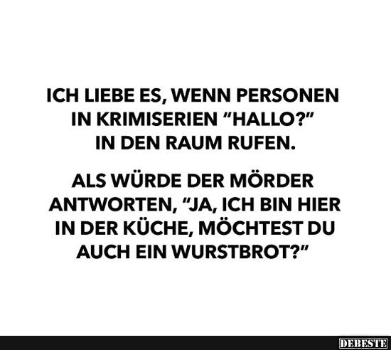 Ich liebe es, wenn Personen in Krimiserien 'Hallo?'.. - Lustige Bilder | DEBESTE.de