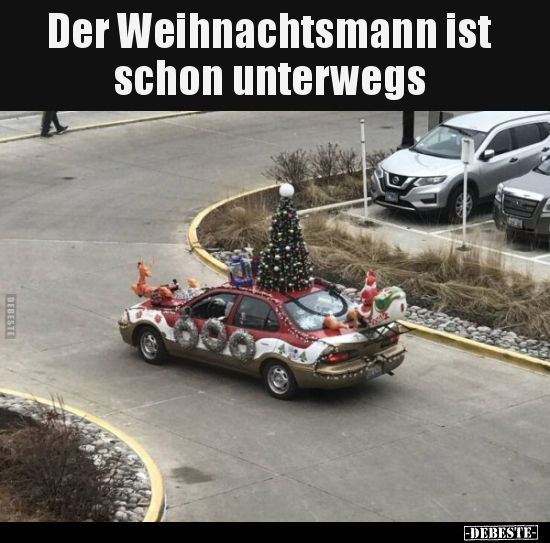 Der Weihnachtsmann ist schon unterwegs.. - Lustige Bilder | DEBESTE.de
