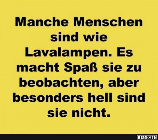 Manche Menschen sind wie Lavalampen..