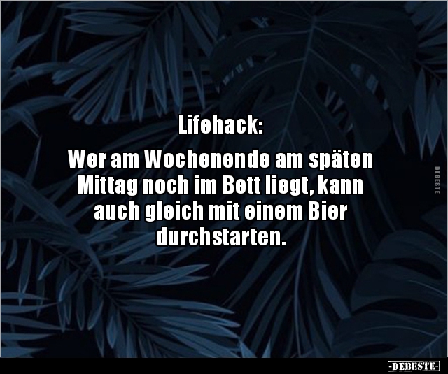 Lifehack: Wer am Wochenende am späten Mittag noch.. - Lustige Bilder | DEBESTE.de