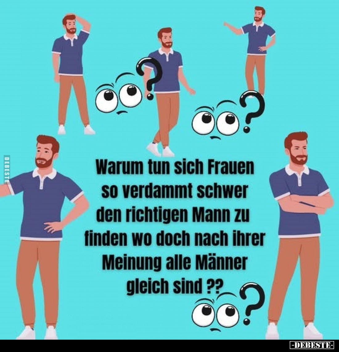 Warum tun sich Frauen so verdammt schwer den richtigen Mann zu finden wo doch nach ihrer Meinung alle Männer gleich sind?