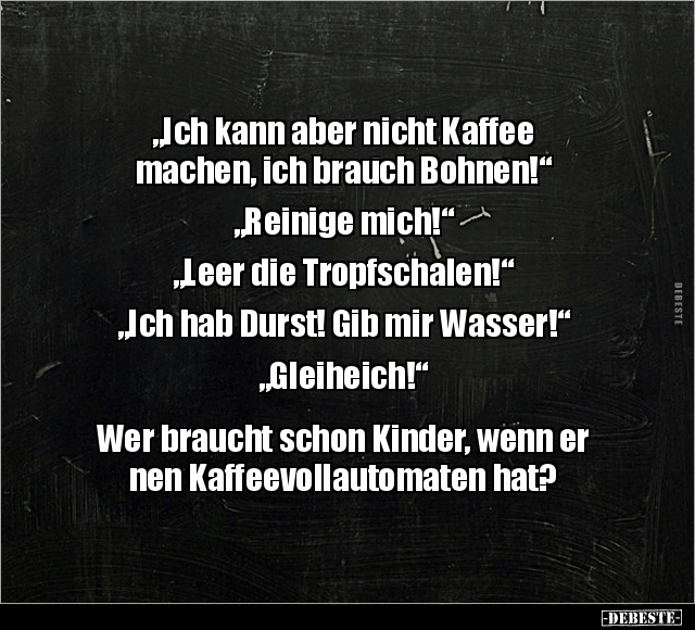 "Ich kann aber nicht Kaffee machen, ich brauch.." - Lustige Bilder | DEBESTE.de