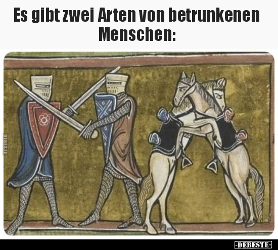 Es gibt zwei Arten von betrunkenen Menschen.. - Lustige Bilder | DEBESTE.de