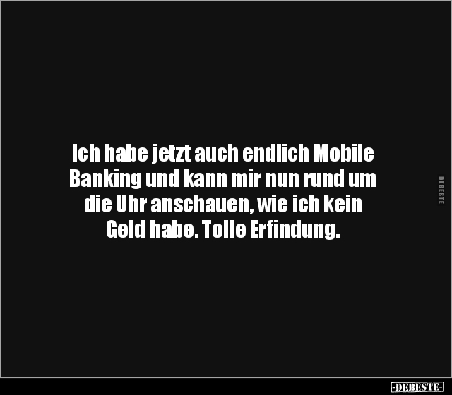 Ich habe jetzt auch endlich Mobile Banking und kann mir.. - Lustige Bilder | DEBESTE.de