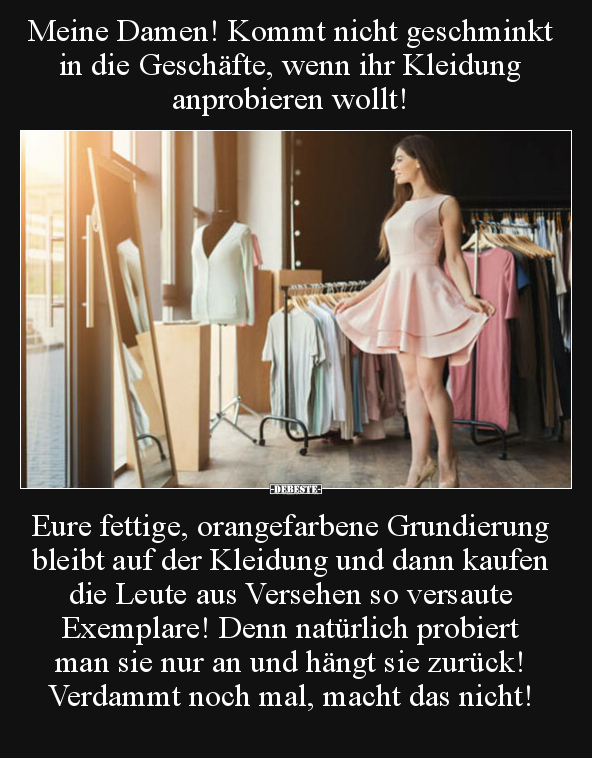 Meine Damen! Kommt nicht geschminkt in die Geschäfte, wenn.. - Lustige Bilder | DEBESTE.de