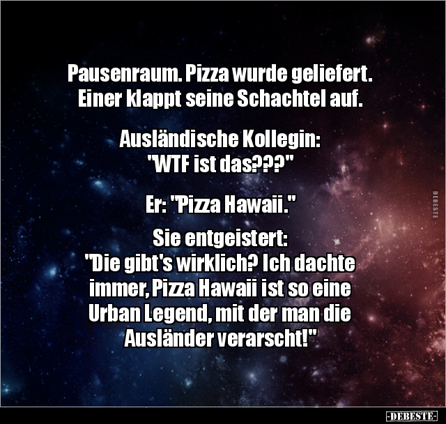 Pausenraum. Pizza wurde geliefert. Einer klappt seine.. - Lustige Bilder | DEBESTE.de