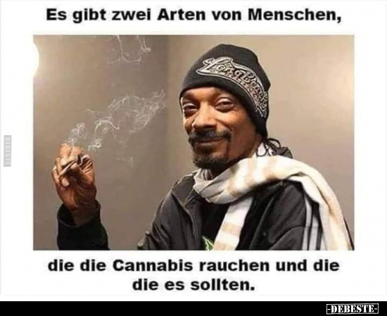 Es gibt zwei Arten von Menschen, die die Cannabis rauchen.. - Lustige Bilder | DEBESTE.de