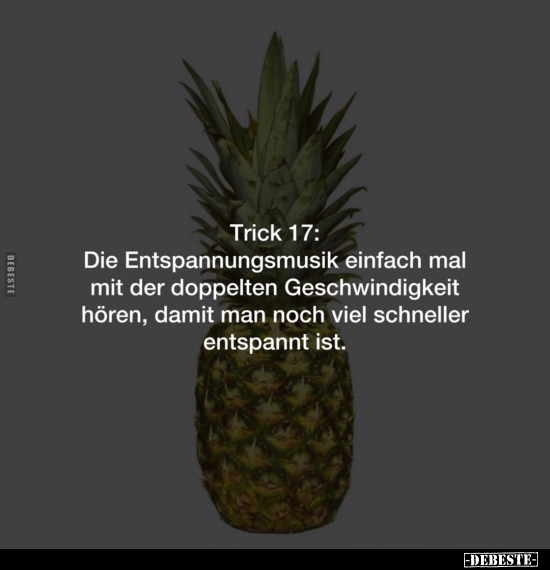Trick 17: Die Entspannungsmusik einfach mal mit der.. - Lustige Bilder | DEBESTE.de