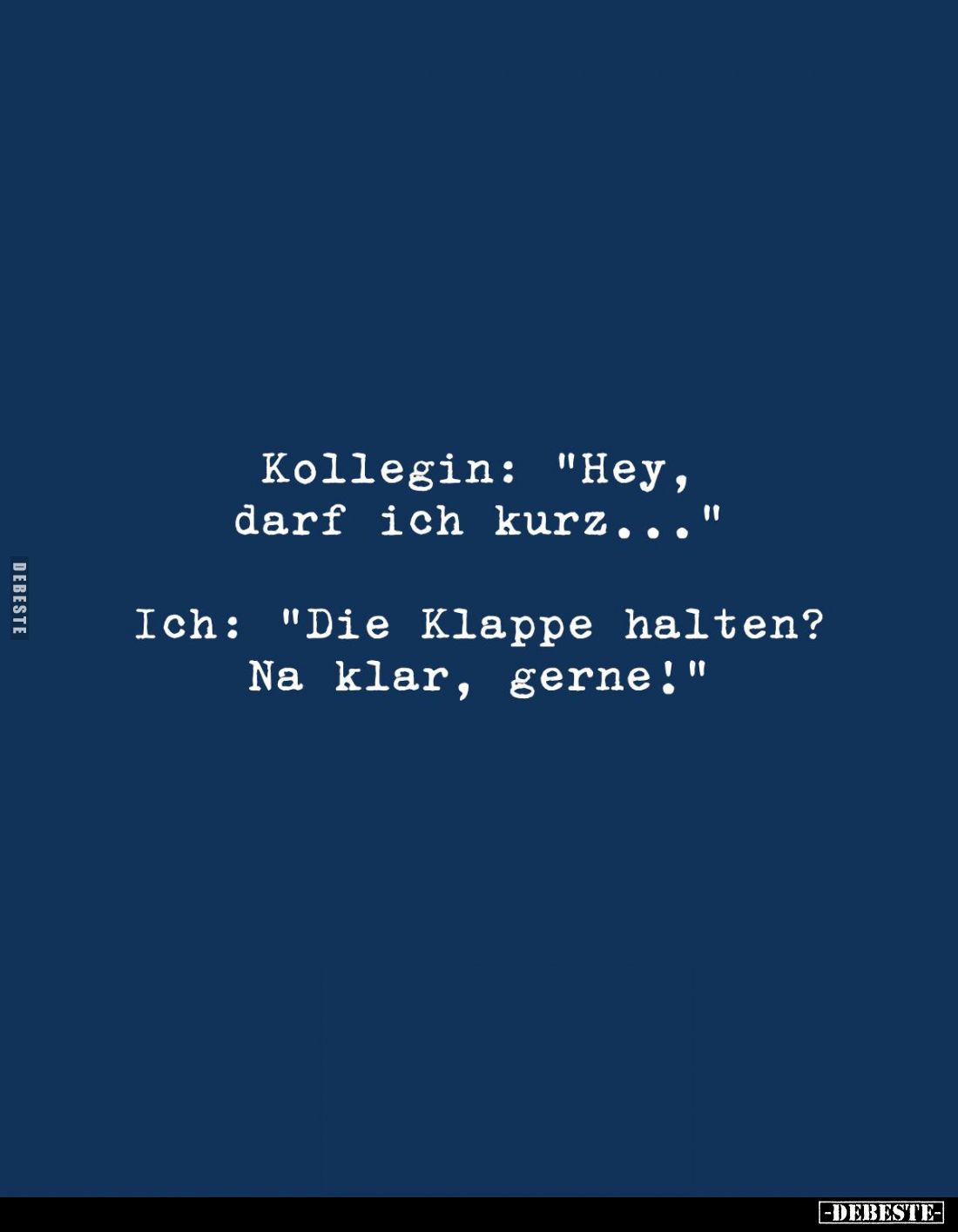 Kollegin: "Hey, darf ich kurz...".. - Lustige Bilder | DEBESTE.de