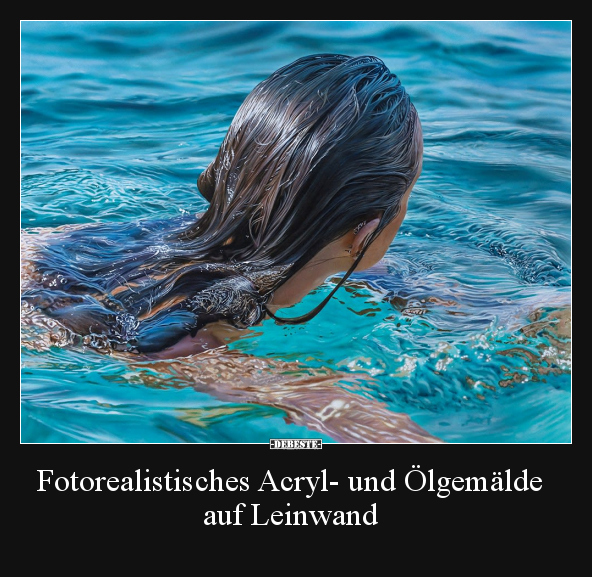 Fotorealistisches Acryl- und Ölgemälde auf Leinwand.. - Lustige Bilder | DEBESTE.de