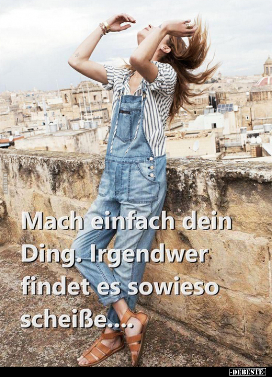 Mach einfach dein Ding.. - Lustige Bilder | DEBESTE.de