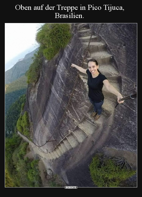 Oben auf der Treppe in Pico Tijuca, Brasilien... - Lustige Bilder | DEBESTE.de