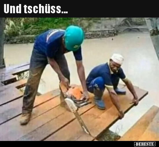 Und tschüss...