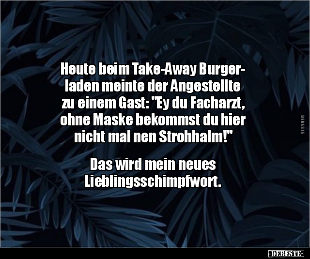 Heute beim Take-Away Burgerladen meinte der.. - Lustige Bilder | DEBESTE.de