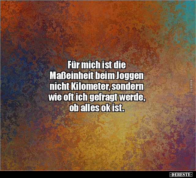 Für mich ist die Maßeinheit beim Joggen nicht Kilometer.. - Lustige Bilder | DEBESTE.de