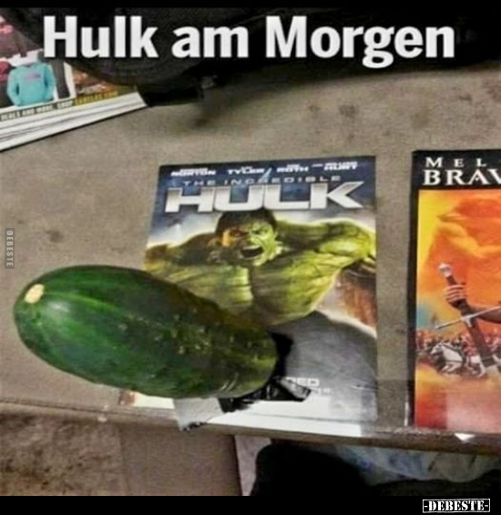 Hulk am Morgen.. - Lustige Bilder | DEBESTE.de