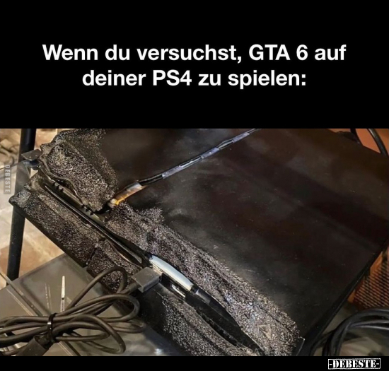 Wenn du versuchst, GTA 6 auf deiner PS4 zu spielen.. - Lustige Bilder | DEBESTE.de