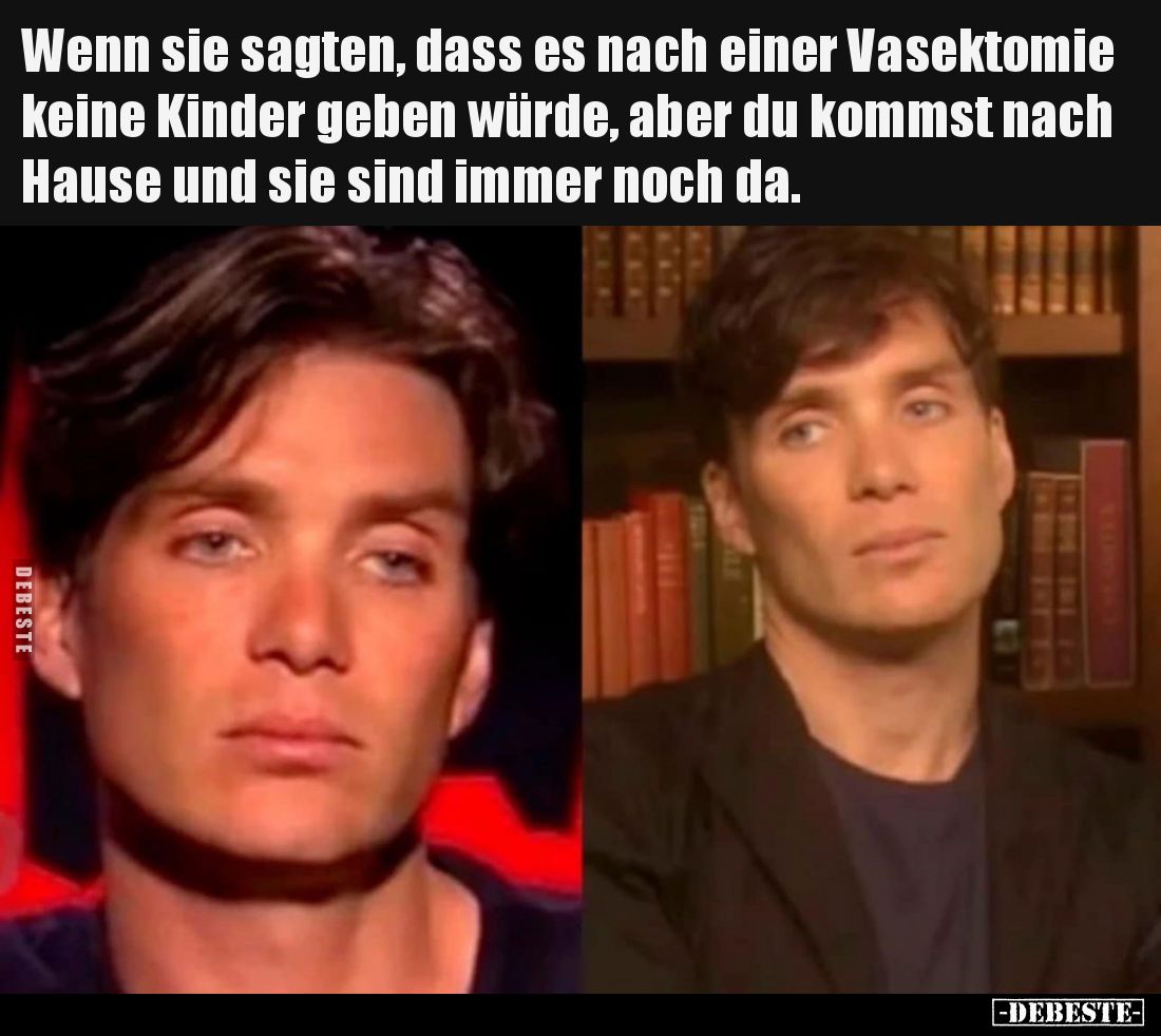 Wenn sie sagten, dass es nach einer Vasektomie keine Kinder geben würde, aber du kommst nach Hause und sie sind immer noch da...