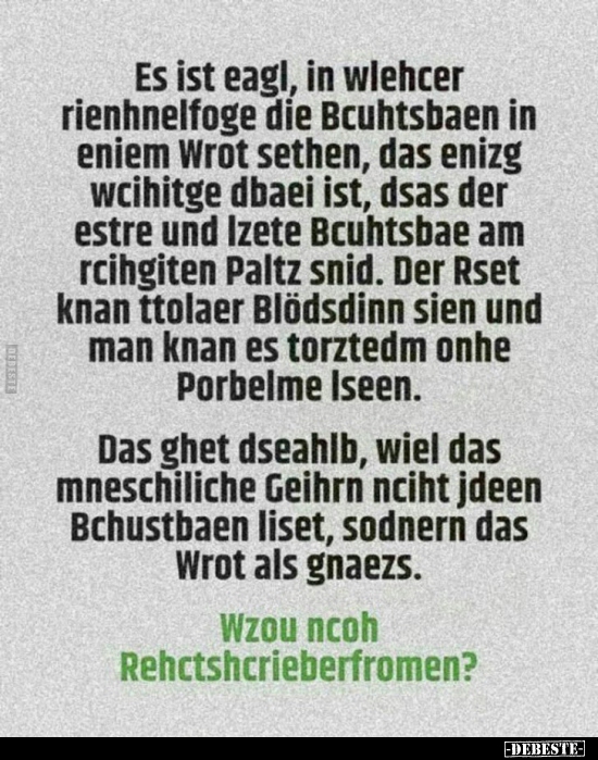 Es ist eagl, in wiehcer rienhnelfoge die..