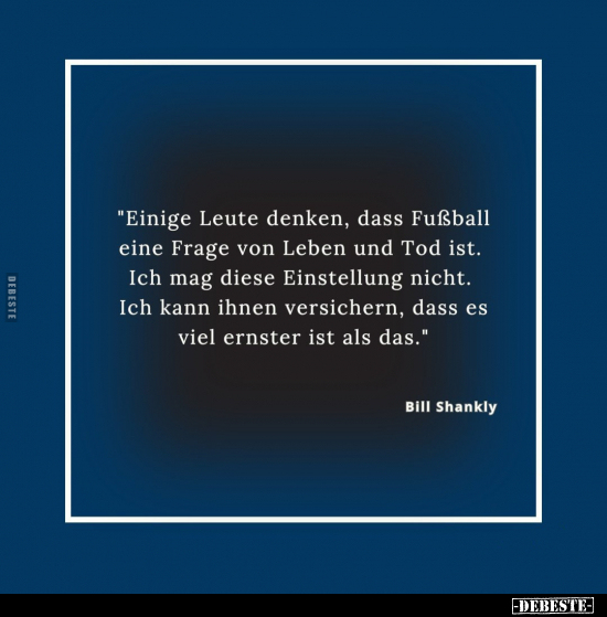 "Einige Leute denken, dass Fußball eine Frage von Leben und.." - Lustige Bilder | DEBESTE.de