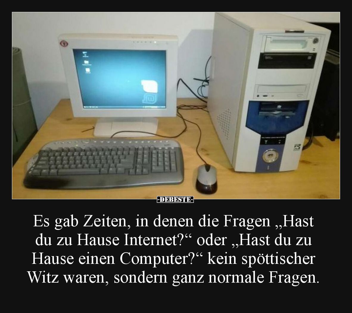 Es gab Zeiten, in denen die Fragen "Hast du zu Hause.." - Lustige Bilder | DEBESTE.de