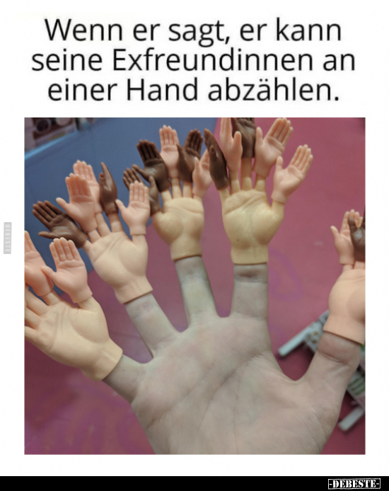 Wenn er sagt, er kann seine Exfreundinnen an einer Hand.. - Lustige Bilder | DEBESTE.de