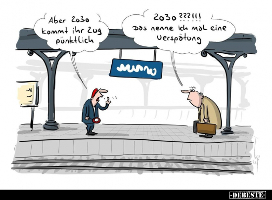 Aber 2030 kommt ihr Zug pünktlich.. - Lustige Bilder | DEBESTE.de