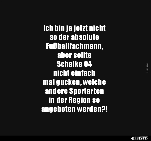 Ich bin ja jetzt nicht so der absolute Fußballfachmann.. - Lustige Bilder | DEBESTE.de