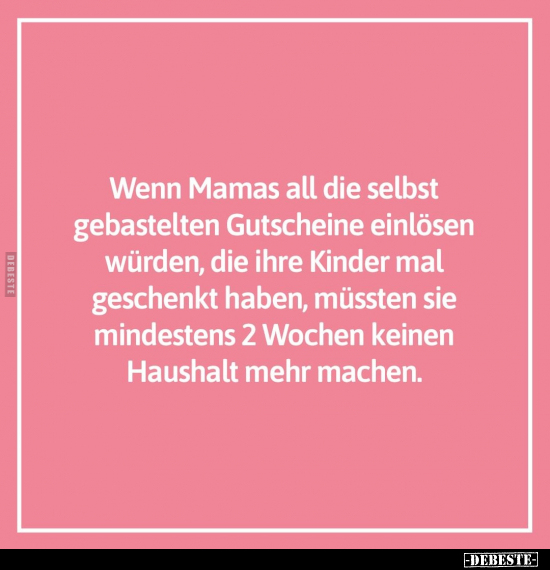 Wenn Mamas all die selbst gebastelten Gutscheine einlösen.. - Lustige Bilder | DEBESTE.de