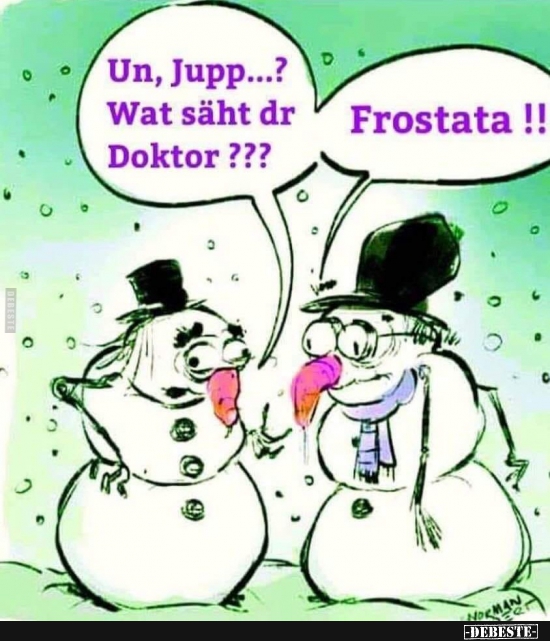 Un, Jupp...? Wat säht dr Doktor?