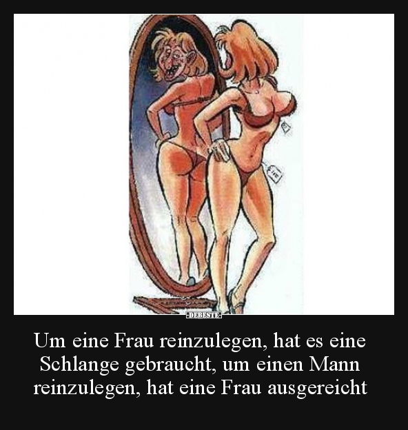 Um eine Frau reinzulegen, hat es eine Schlange gebraucht..