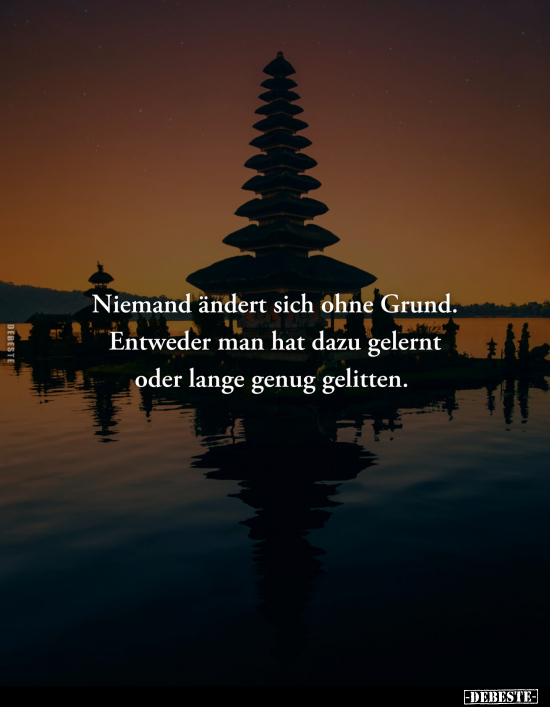 Niemand ändert sich ohne Grund.. - Lustige Bilder | DEBESTE.de